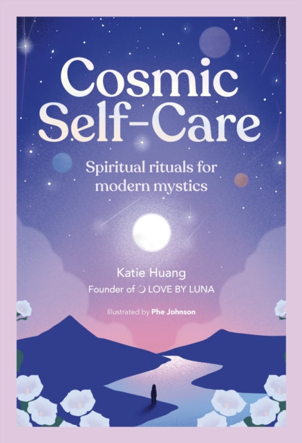 Cosmic Self-Care : Spiritual rituals for modern mystics