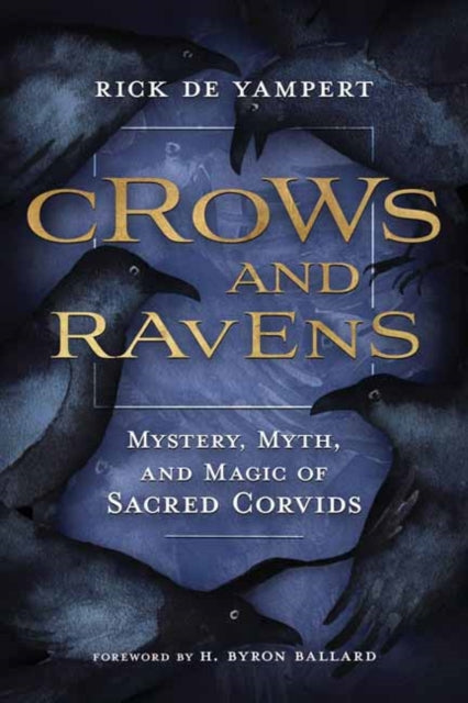 Crows and Ravens : Mystery, Myth, and Magic of Sacred Corvids