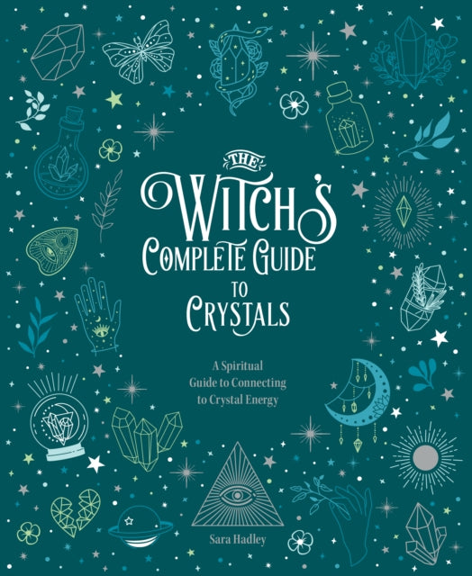 The Witch's Complete Guide to Crystals : A Spiritual Guide to Connecting to Crystal Energy Volume 4