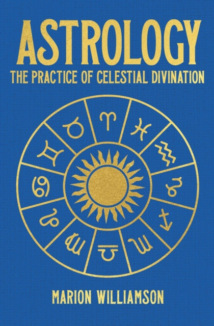 Astrology : The Practice of Celestial Divination