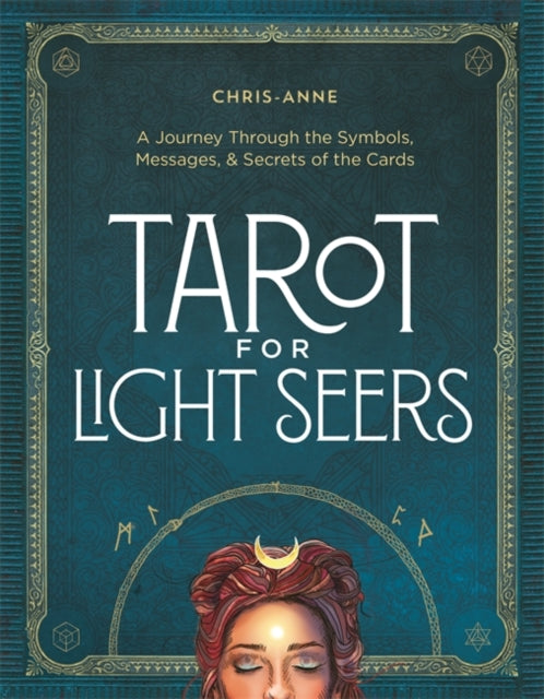 Tarot for Light Seers : A Journey Through the Symbols, Messages, & Secrets of the Cards