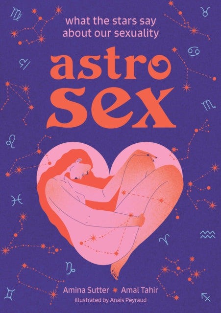 Astrosex : What the Stars Say About Our Sexuality