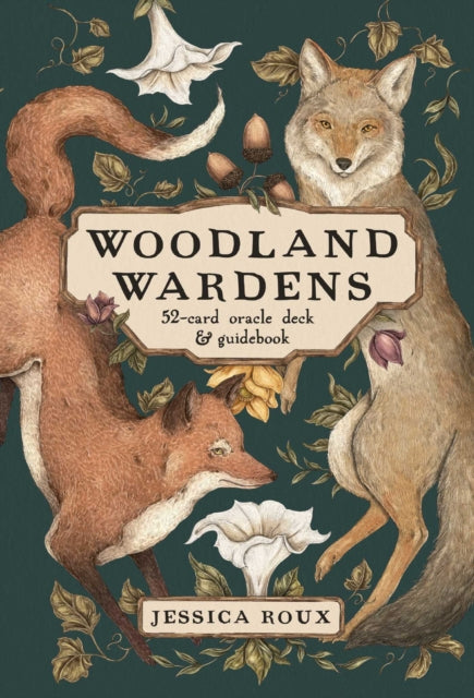 Woodland Wardens : A 52-Card Oracle Deck & Guidebook