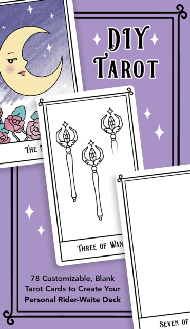 Diy Tarot : 78 Customizable Blank Tarot Cards to Create Your Personal Rider-Waite Deck