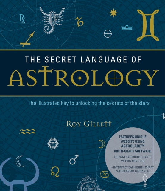The Secret Language of Astrology : The Illustrated Key to Unlocking the Secrets of the Stars : 1