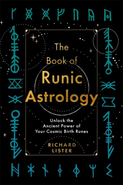 The Book of Runic Astrology : Unlock the Ancient Power of Your Cosmic Birth Runes