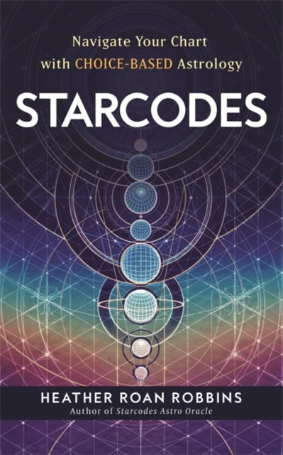 Starcodes : Navigate Your Chart with Choice-Based Astrology