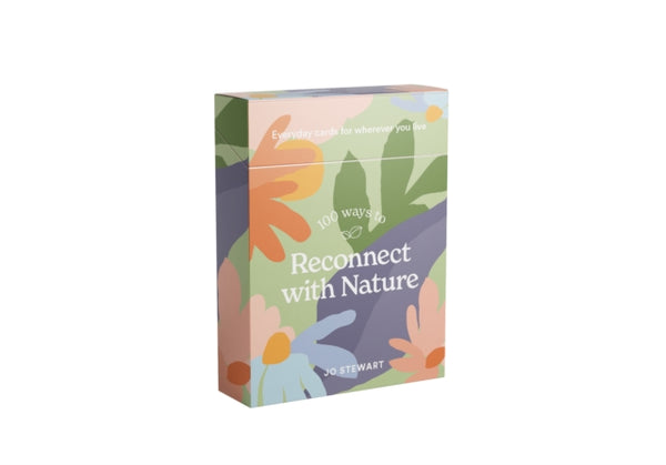 100 Ways to Reconnect with Nature : Everyday cards for wherever you live